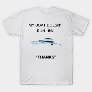 My Boat Doesn't Run On Thanks T-Shirt